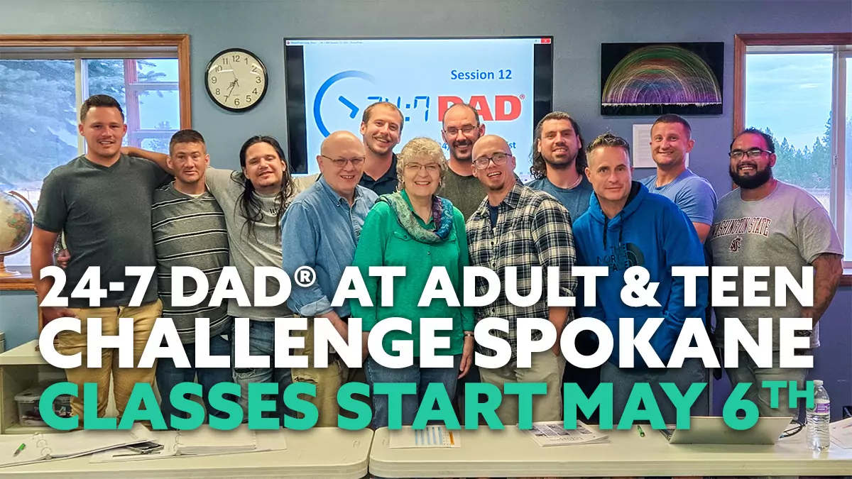 24-7 Dad® at Adult & Teen Challenge Spokane
