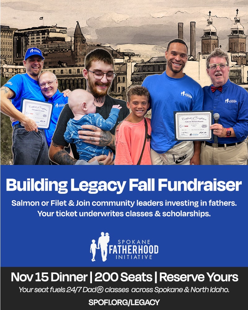 Building Legacy: Spokane Fatherhood Initiative Annual Fall Fundraiser Dinner 1 Building Legacy: Spokane Fatherhood Initiative Annual Fall Fundraiser Dinner